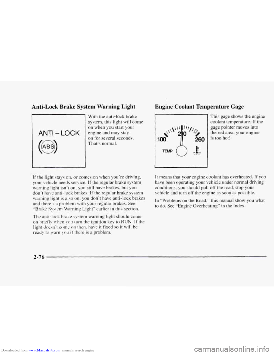 CHEVROLET BLAZER 1997 2.G Owners Manual Downloaded from www.Manualslib.com manuals search engine Anti-Lock  Brake System Warning  Light 
ANTI - LOCK 
With the anti-lock  brake 
system,  this  light will  come 
on when you start your 
engine