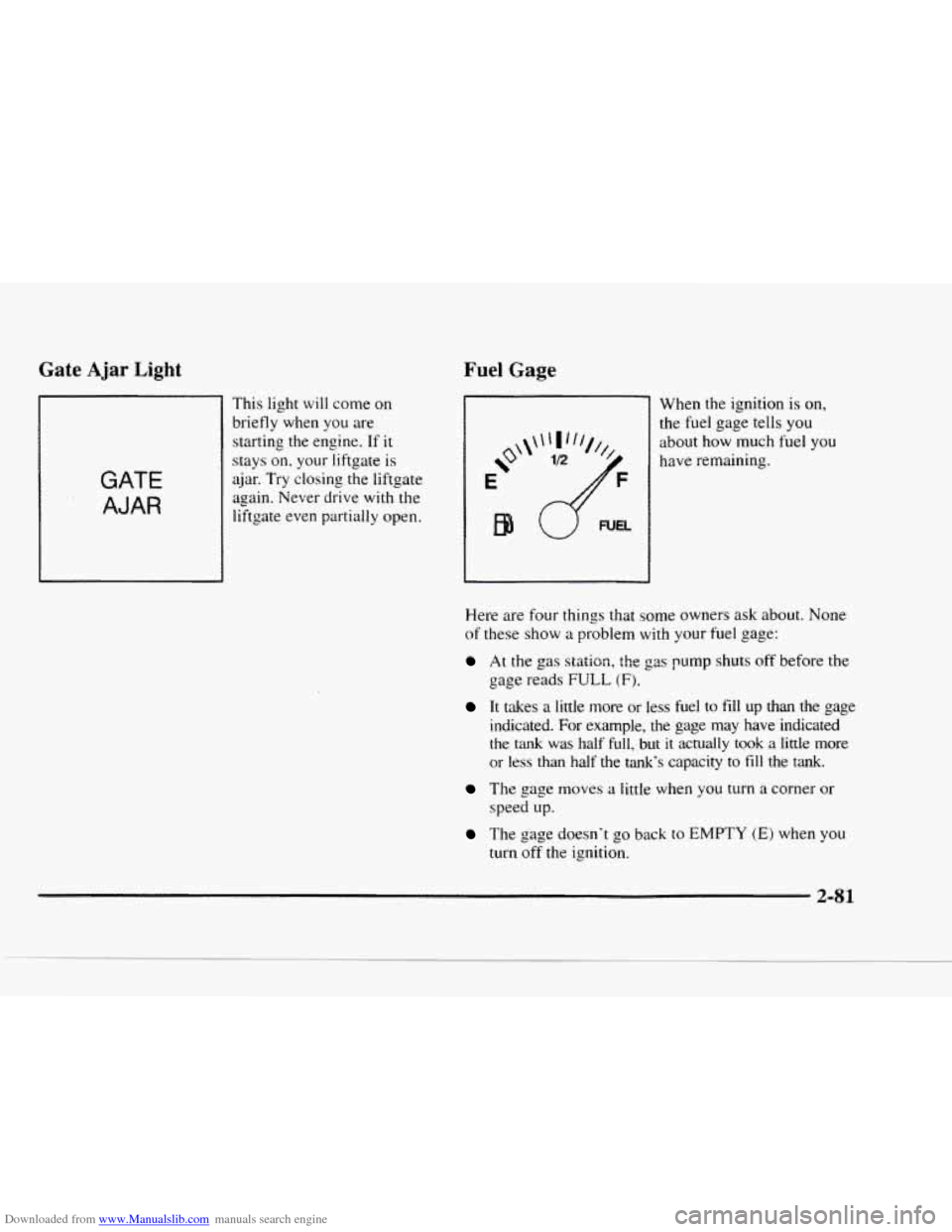 CHEVROLET BLAZER 1997 2.G Owners Manual Downloaded from www.Manualslib.com manuals search engine Gate Ajar Light 
GATE 
AJAR 
This light will come on 
briefly  when you are 
starting  the engine.  If 
it 
stays on. your liftgate  is 
ajar. 