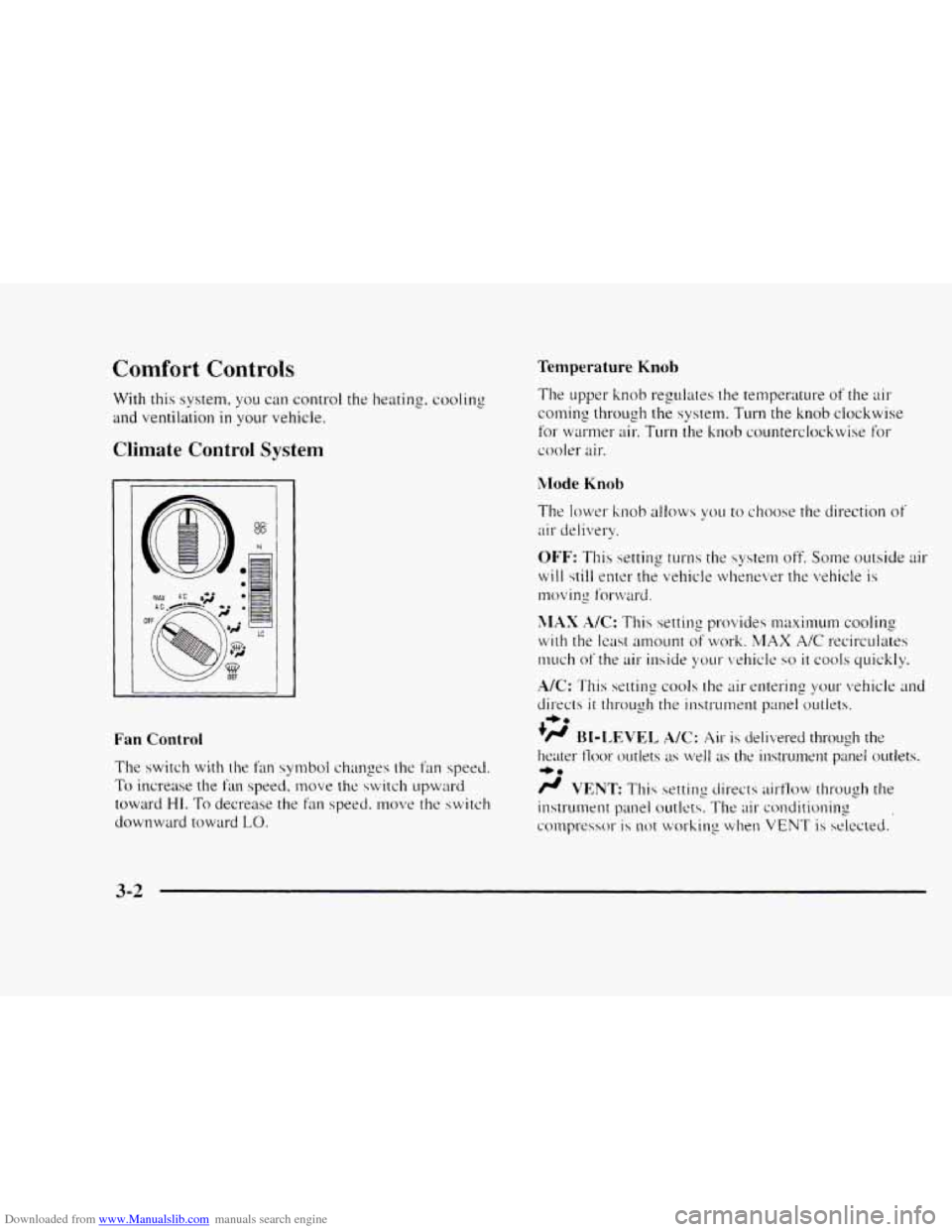 CHEVROLET BLAZER 1997 2.G Owners Manual Downloaded from www.Manualslib.com manuals search engine Temperature Knob Comfort Controls
With this system. you can control the heating. cooling
and ventilation in your vehicle.
Climate Control CHEVROLET BLAZER 1997 2.G Owners Manual Downloaded from www.Manualslib.com manuals search engine Temperature Knob Comfort Controls
With this system. you can control the heating. cooling
and ventilation in your vehicle.
Climate Control