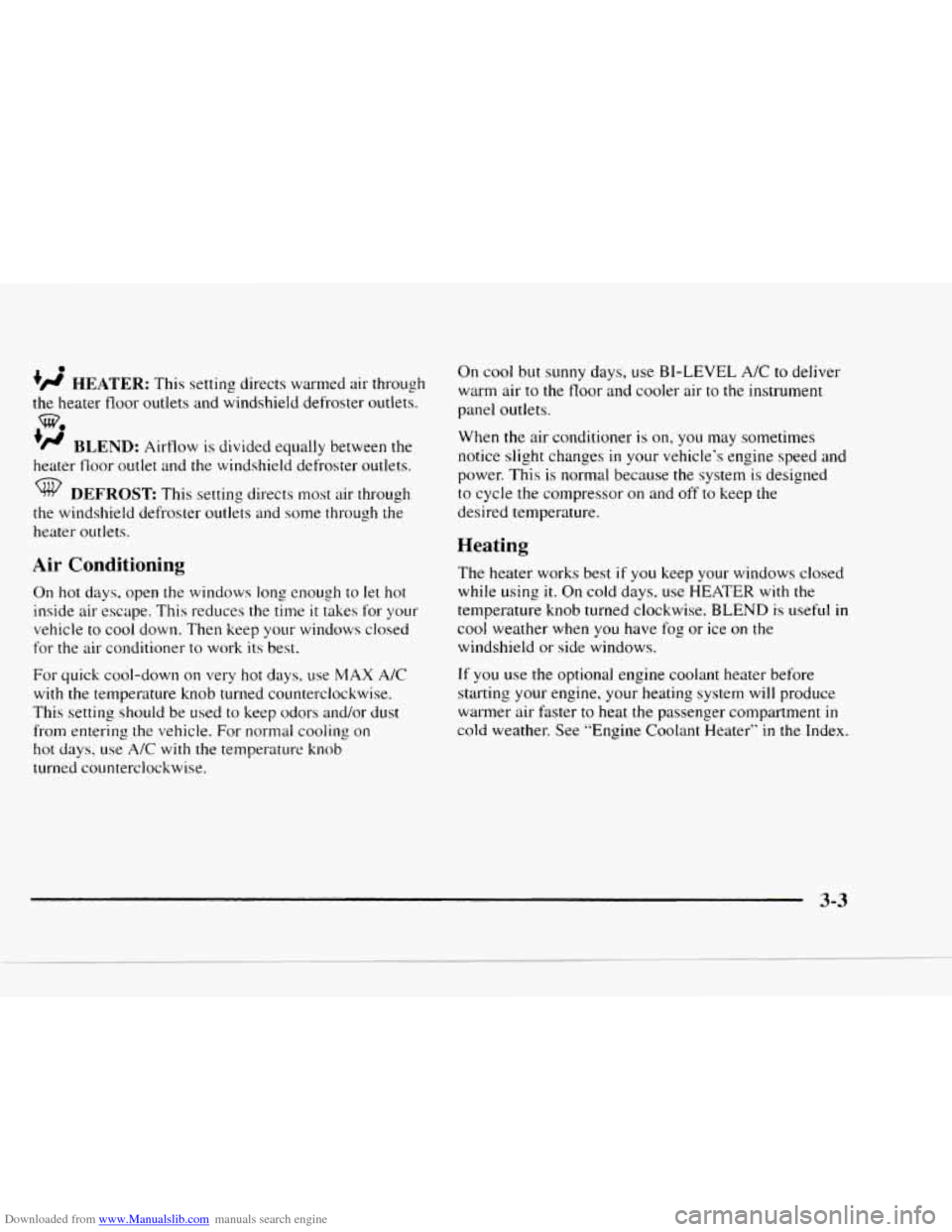 CHEVROLET BLAZER 1997 2.G Owners Manual Downloaded from www.Manualslib.com manuals search engine 0 
+’ HEATER: This  setting  directs warmed air through 
the heater  floor  outlets  and windshield  defroster outlets. 
‘H BLEND: Airflow 