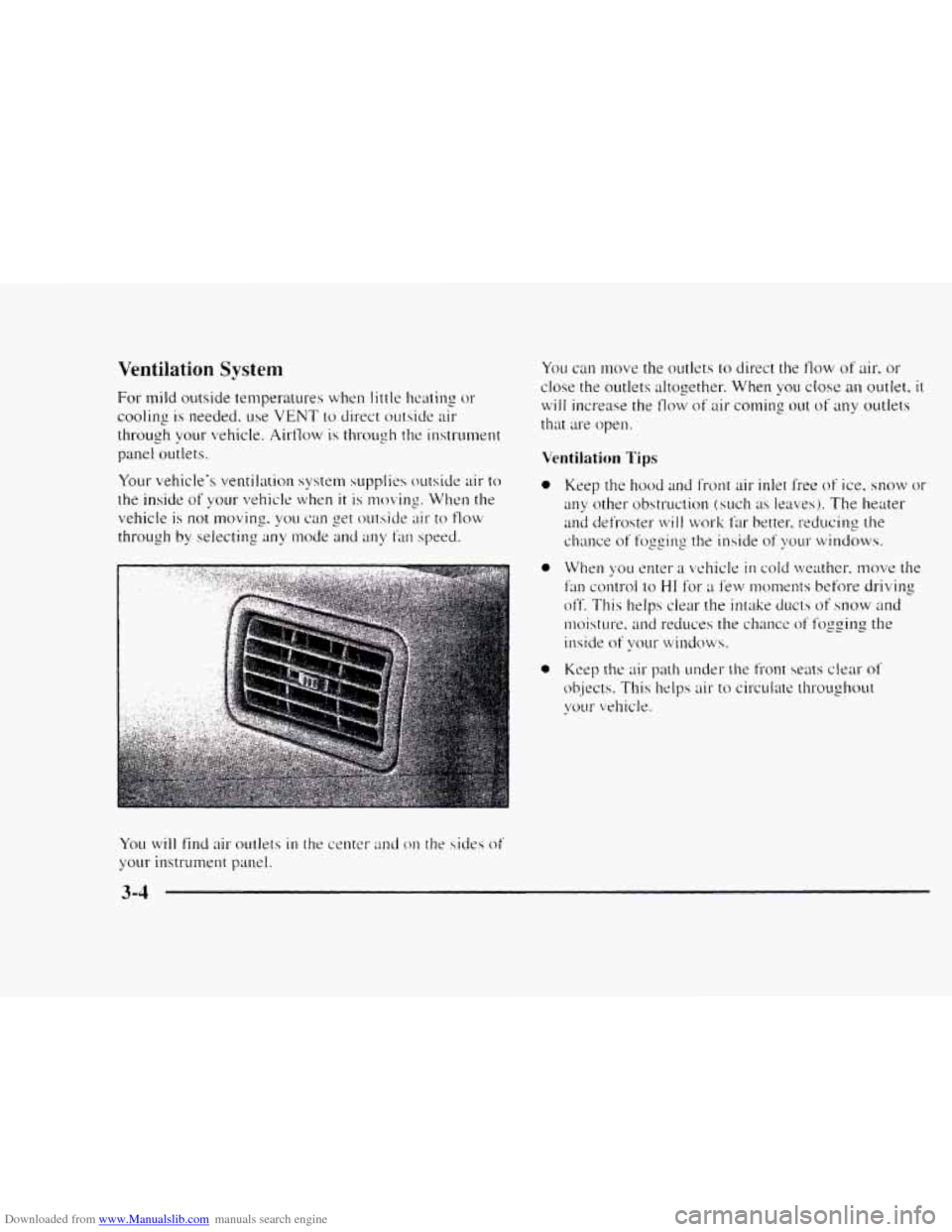 CHEVROLET BLAZER 1997 2.G Owners Manual Downloaded from www.Manualslib.com manuals search engine Ventilation System
ror mild outside temperatures when little heating or
cooling is needed. use VENT to direct outside air
through your CHEVROLET BLAZER 1997 2.G Owners Manual Downloaded from www.Manualslib.com manuals search engine Ventilation System
ror mild outside temperatures when little heating or
cooling is needed. use VENT to direct outside air
through your