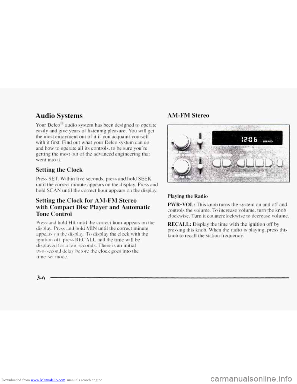 CHEVROLET BLAZER 1997 2.G Owners Manual Downloaded from www.Manualslib.com manuals search engine Audio Systems 
Your Delco" audio  system has been designed to operate 
easily  and  give 
years of listening  pleasure.  You will yet 
the most