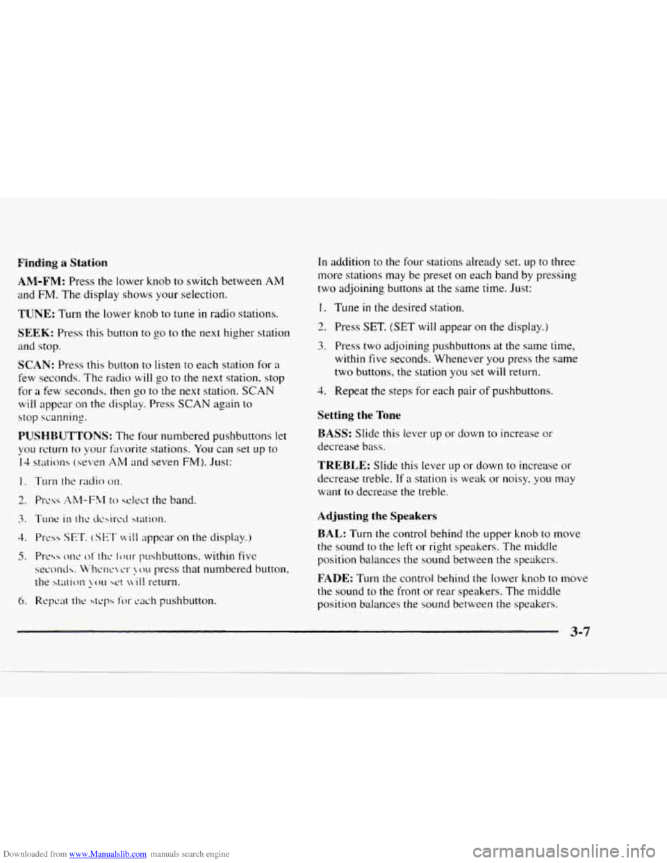 CHEVROLET BLAZER 1997 2.G Owners Manual Downloaded from www.Manualslib.com manuals search engine Finding a Station
AM-FM: Press the lower knob to switch between AM
and FM. The display shows your selection.
TUNE: Turn the lower kno CHEVROLET BLAZER 1997 2.G Owners Manual Downloaded from www.Manualslib.com manuals search engine Finding a Station
AM-FM: Press the lower knob to switch between AM
and FM. The display shows your selection.
TUNE: Turn the lower kno