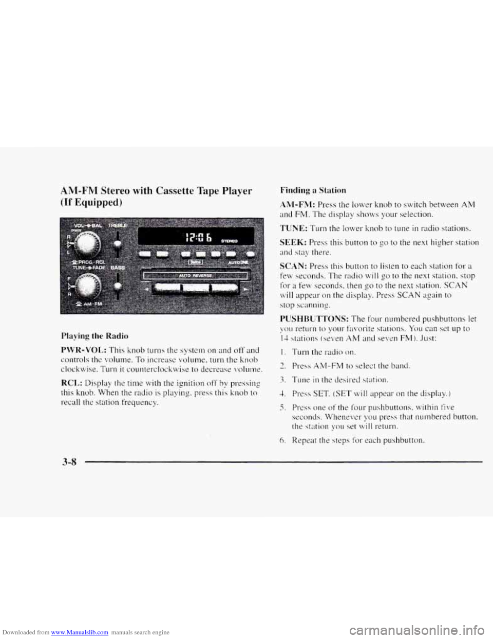 CHEVROLET BLAZER 1997 2.G Owners Manual Downloaded from www.Manualslib.com manuals search engine AM-FNI Stereo with Cassette Tape Player 
(If Equipped) 
Playing the Radio 
PWR-VOL: This knob turns  the system on and off and 
controls  the v
