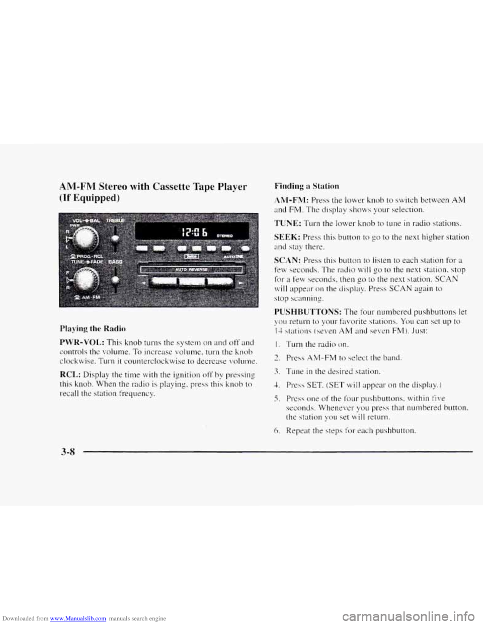CHEVROLET BLAZER 1997 2.G Owners Manual Downloaded from www.Manualslib.com manuals search engine AM-FNI Stereo with Cassette Tape Player
(If Equipped)
Playing the Radio
PWR-VOL: This knob turns the system on and off and
controls the v CHEVROLET BLAZER 1997 2.G Owners Manual Downloaded from www.Manualslib.com manuals search engine AM-FNI Stereo with Cassette Tape Player
(If Equipped)
Playing the Radio
PWR-VOL: This knob turns the system on and off and
controls the v