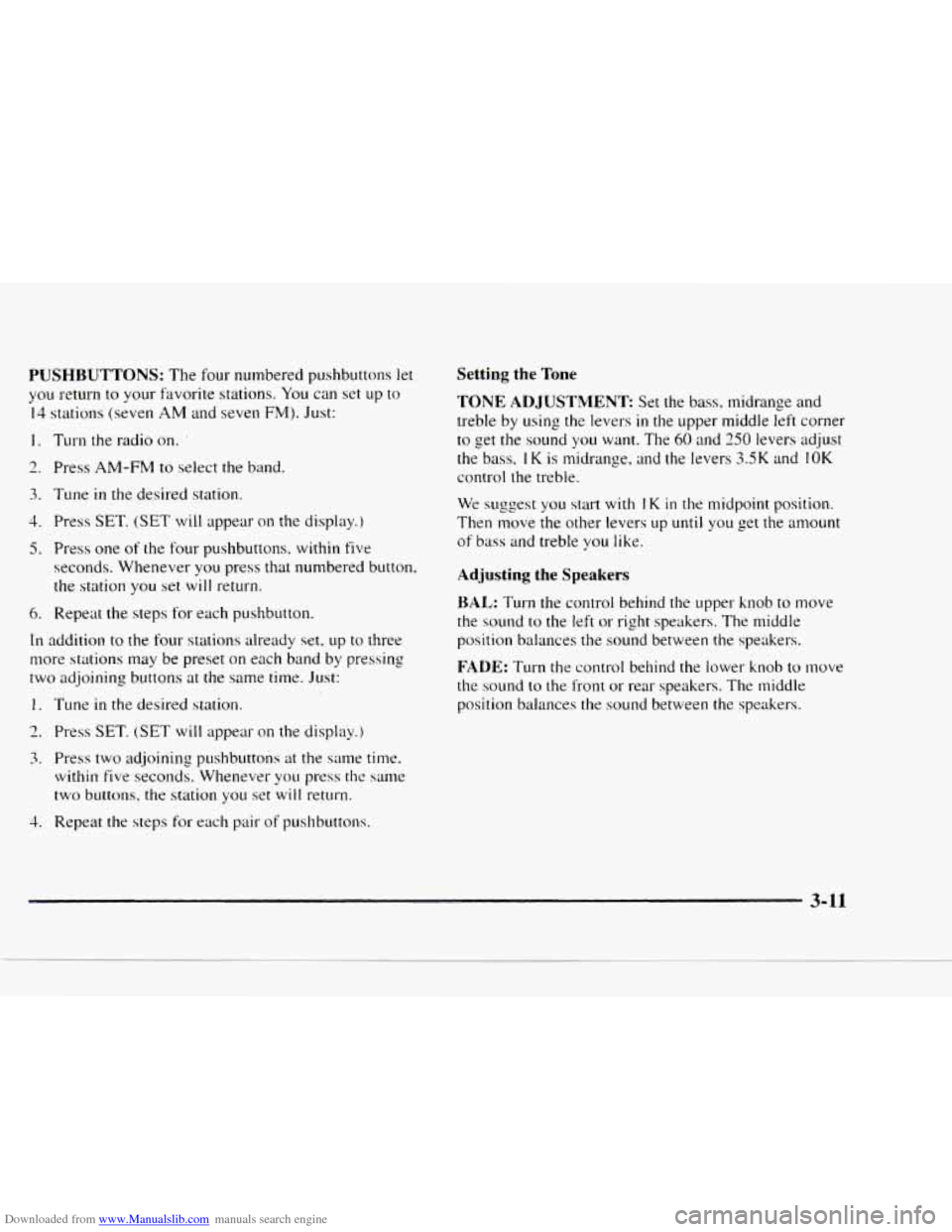 CHEVROLET BLAZER 1997 2.G Owners Manual Downloaded from www.Manualslib.com manuals search engine PUSHBUTTONS: The four numbered pushbuttons let
you return to your favorite stations. You can set up to
14 stations (seven AM and seven CHEVROLET BLAZER 1997 2.G Owners Manual Downloaded from www.Manualslib.com manuals search engine PUSHBUTTONS: The four numbered pushbuttons let
you return to your favorite stations. You can set up to
14 stations (seven AM and seven