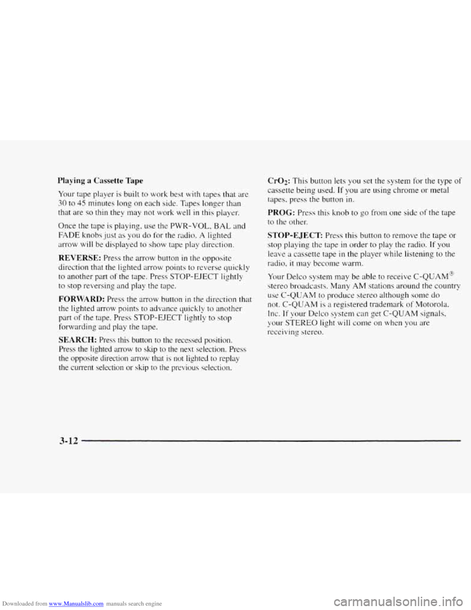 CHEVROLET BLAZER 1997 2.G Owners Manual Downloaded from www.Manualslib.com manuals search engine Playing a Cassette Tape 
Your tape player  is  built to work best with tapes that are 
30 to 45 minutes long on each side. Tapes  longer  than 