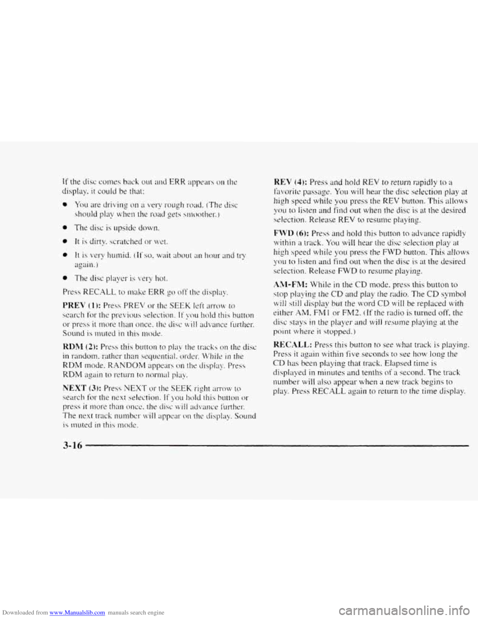 CHEVROLET BLAZER 1997 2.G Owners Manual Downloaded from www.Manualslib.com manuals search engine REV (43: Press and ho16 REV to return rapidly to a 
favorite passage. YCXI will hear the disc selection pIay at 
high speed while you press the