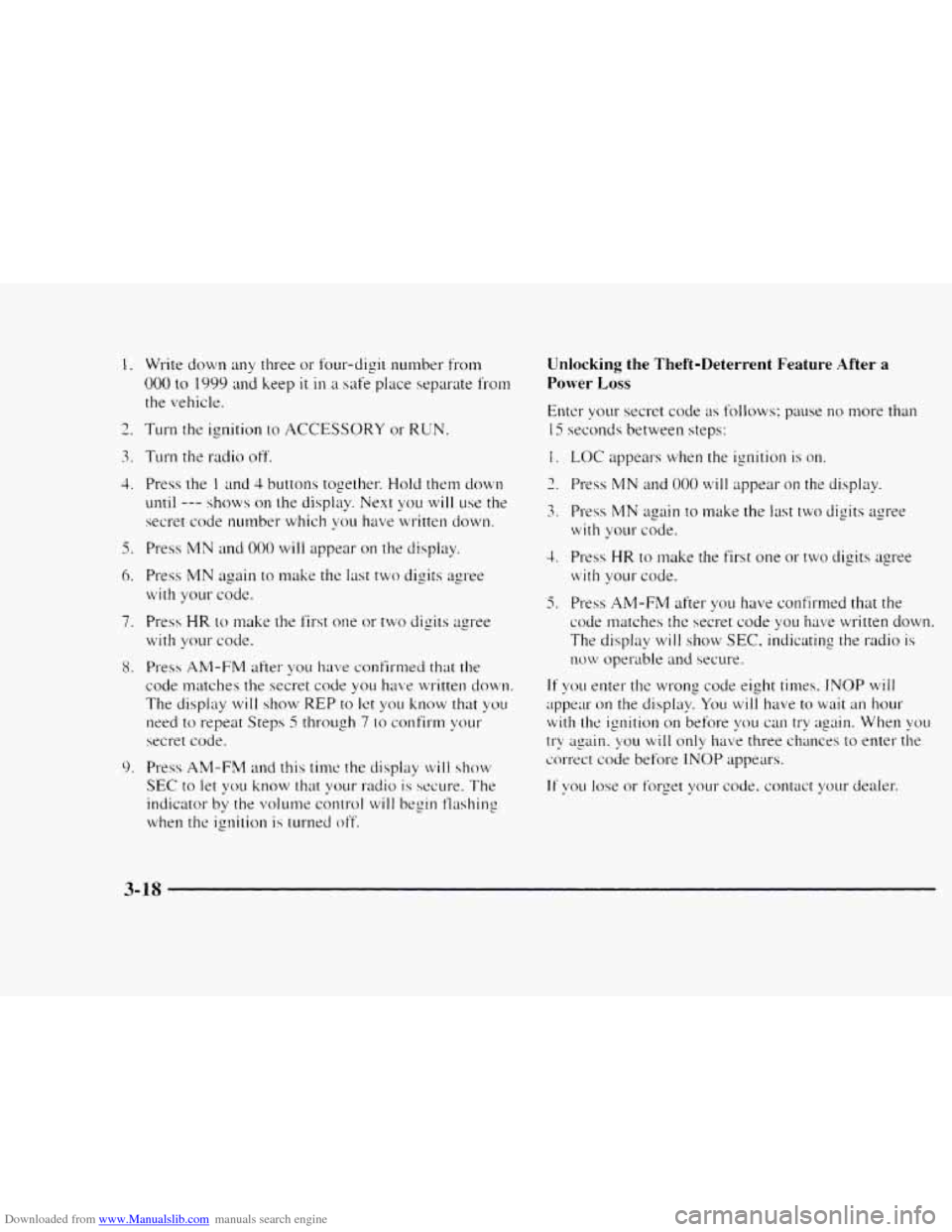 CHEVROLET BLAZER 1997 2.G Owners Manual Downloaded from www.Manualslib.com manuals search engine I. Write down  any three  or four-digit  number  from 
000 to 1999 and keep it in a safe  place  separate from 
the vehicle. 
2. Turn  the isni