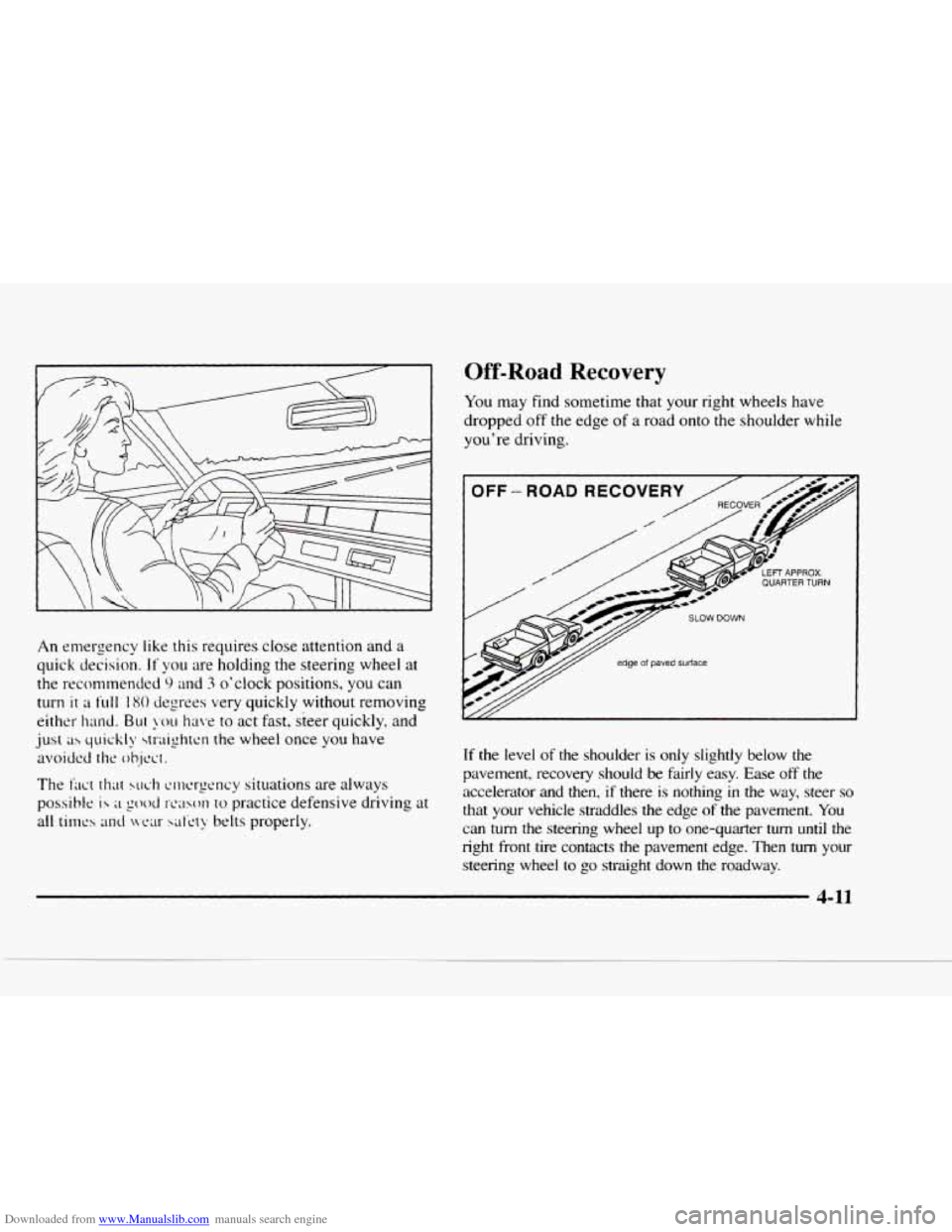 CHEVROLET BLAZER 1997 2.G Owners Manual Downloaded from www.Manualslib.com manuals search engine An emergency like this  requires  close  attention  and a 
quick decision. If you are  holding the steering  wheel  at 
the recommended 
9 and 