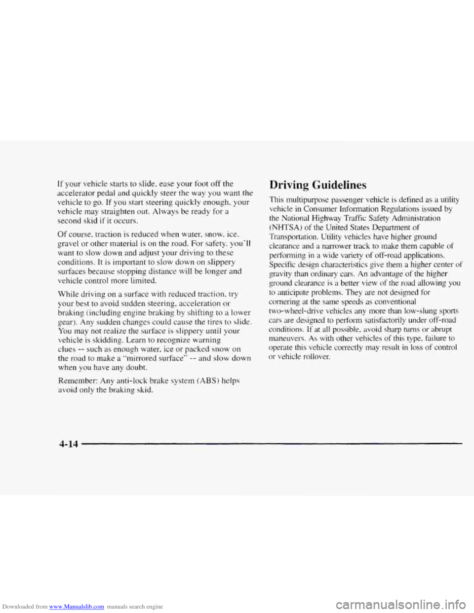 CHEVROLET BLAZER 1997 2.G Owners Manual Downloaded from www.Manualslib.com manuals search engine If your vehicle starts to slide.  ease your  foot off the 
accelerator  pedal and quickly  steer  the way 
you want  the 
vehicle  to 
go. If y