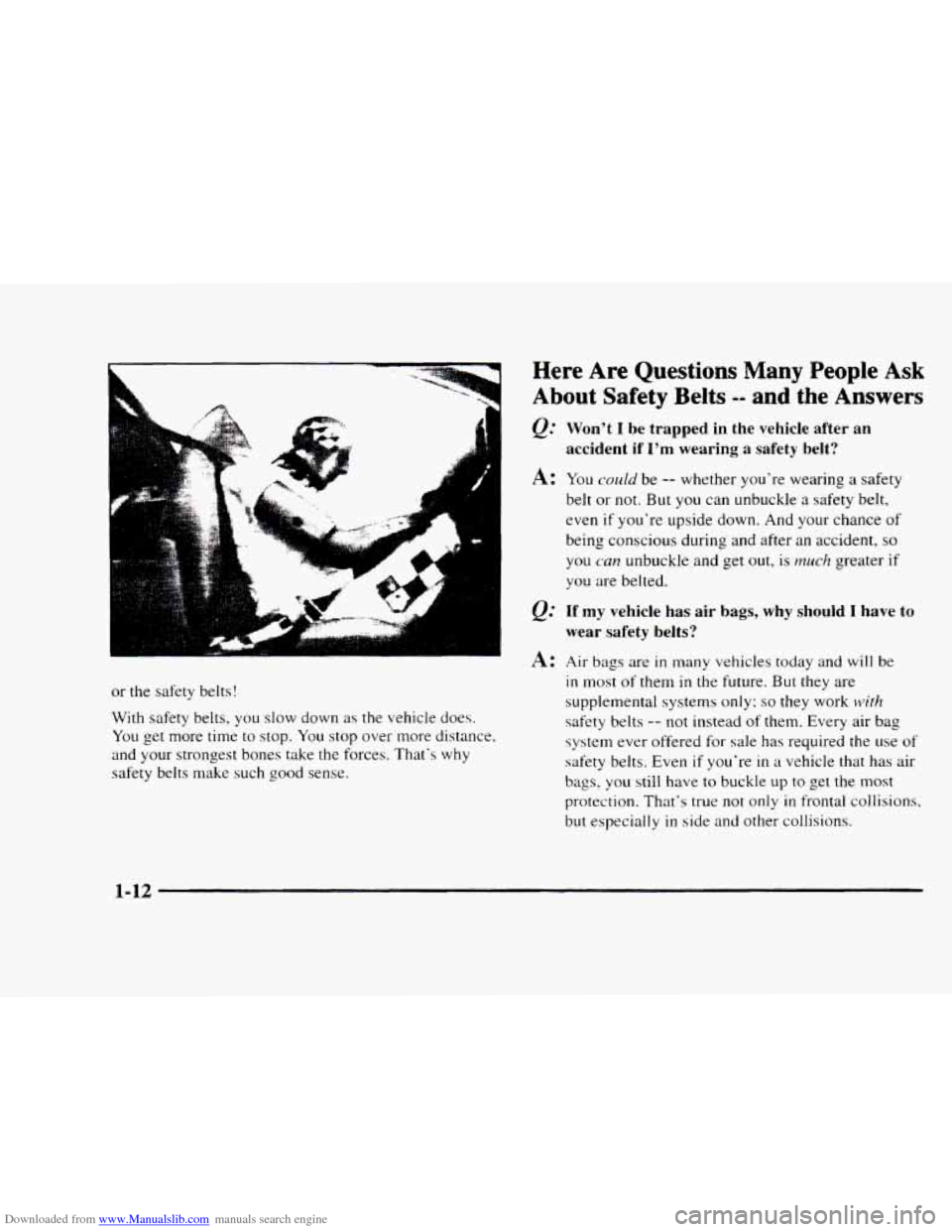 CHEVROLET BLAZER 1997 2.G User Guide Downloaded from www.Manualslib.com manuals search engine ,
A
e
or the safety belts!
With safety belts,
you slow down as the vehicle does.
You get more time
to stop. You stop over more d CHEVROLET BLAZER 1997 2.G User Guide Downloaded from www.Manualslib.com manuals search engine ,
A
e
or the safety belts!
With safety belts,
you slow down as the vehicle does.
You get more time
to stop. You stop over more d