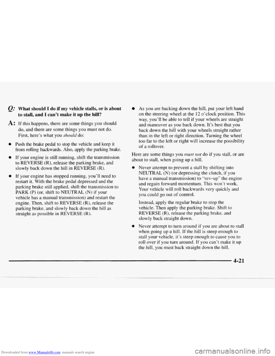 CHEVROLET BLAZER 1997 2.G Owners Manual Downloaded from www.Manualslib.com manuals search engine @ What should I do if my vehicle stalls, or is about
A: If this happens, there are some things you should
to stall, and I can’t make CHEVROLET BLAZER 1997 2.G Owners Manual Downloaded from www.Manualslib.com manuals search engine @ What should I do if my vehicle stalls, or is about
A: If this happens, there are some things you should
to stall, and I can’t make