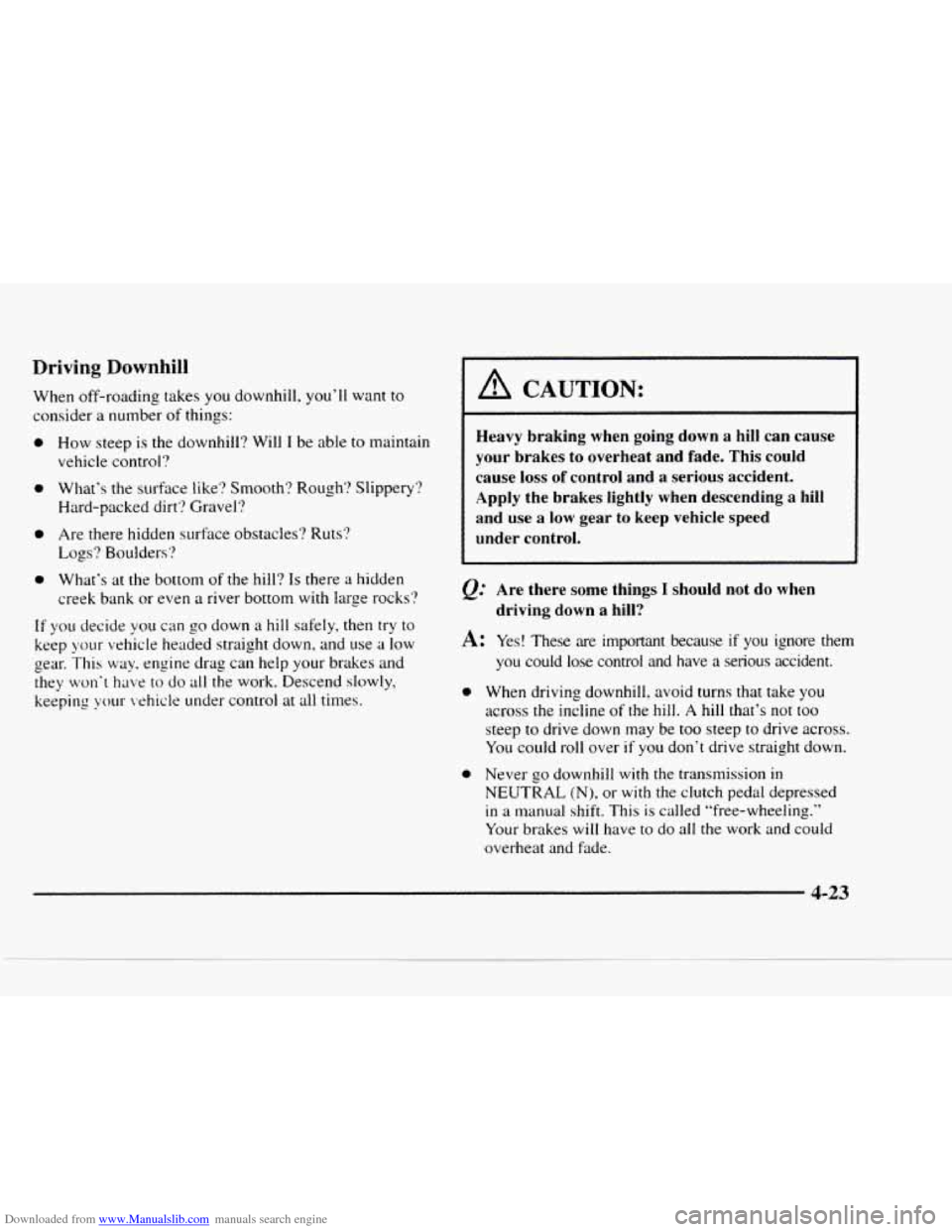 CHEVROLET BLAZER 1997 2.G Owners Manual Downloaded from www.Manualslib.com manuals search engine Driving  Downhill 
When off-roading  takes you downhill, you’ll want to 
consider a number of things: 
0 How steep is the downhill?  Will I b