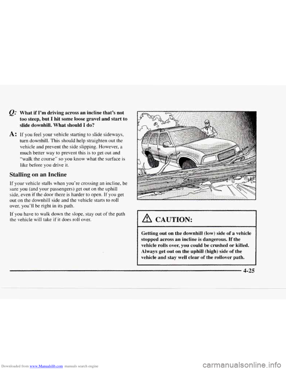 CHEVROLET BLAZER 1997 2.G Owners Manual Downloaded from www.Manualslib.com manuals search engine e: What if I’m driving across an incline that’s not
too steep, but
I hit some loose gravel and start to
slide downhill. What sho CHEVROLET BLAZER 1997 2.G Owners Manual Downloaded from www.Manualslib.com manuals search engine e: What if I’m driving across an incline that’s not
too steep, but
I hit some loose gravel and start to
slide downhill. What sho