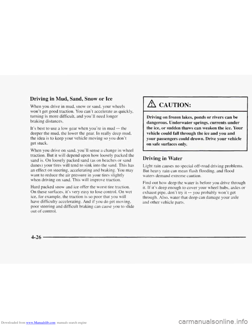 CHEVROLET BLAZER 1997 2.G Owners Manual Downloaded from www.Manualslib.com manuals search engine Driving in Mud, Sand, Snow or Ice 
When you drive in mud. snow  or sand. your wheels 
wont get  good  traction.  You cant  accelerate  as qui
