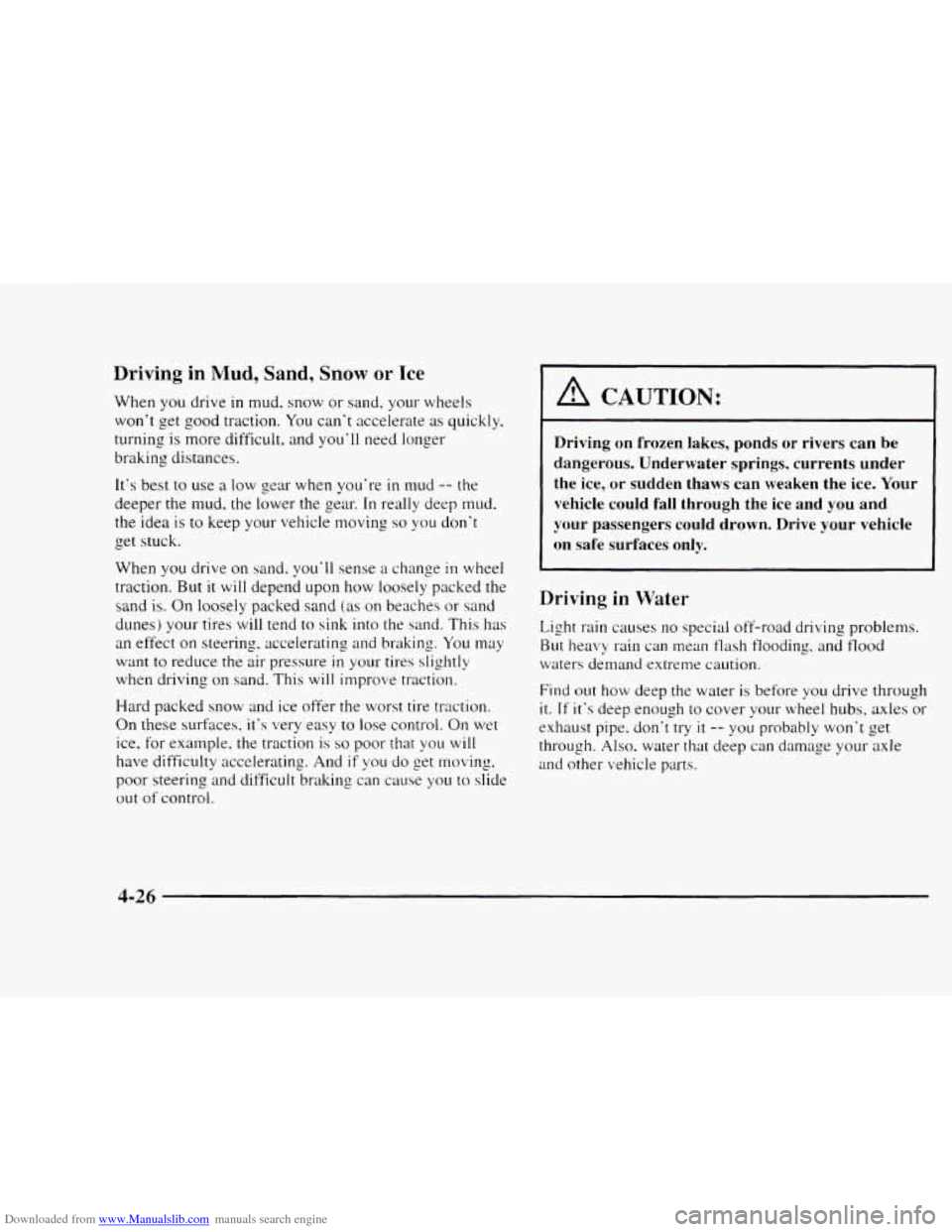 CHEVROLET BLAZER 1997 2.G Owners Manual Downloaded from www.Manualslib.com manuals search engine Driving in Mud, Sand, Snow or Ice
When you drive in mud. snow or sand. your wheels
wont get good traction. You cant accelerate as qui CHEVROLET BLAZER 1997 2.G Owners Manual Downloaded from www.Manualslib.com manuals search engine Driving in Mud, Sand, Snow or Ice
When you drive in mud. snow or sand. your wheels
wont get good traction. You cant accelerate as qui