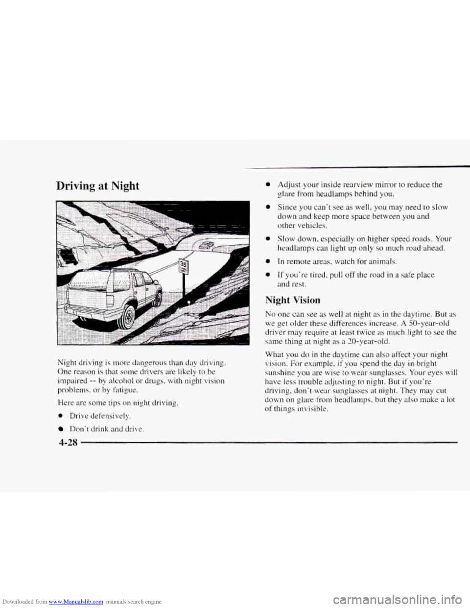CHEVROLET BLAZER 1997 2.G Owners Manual Downloaded from www.Manualslib.com manuals search engine Driving at Night a
0
0
a
0
Adjust your inside rearview mirror to reduce the
3 olare from headlamps behind you.
Since you cant see
CHEVROLET BLAZER 1997 2.G Owners Manual Downloaded from www.Manualslib.com manuals search engine Driving at Night a
0
0
a
0
Adjust your inside rearview mirror to reduce the
3 olare from headlamps behind you.
Since you cant see