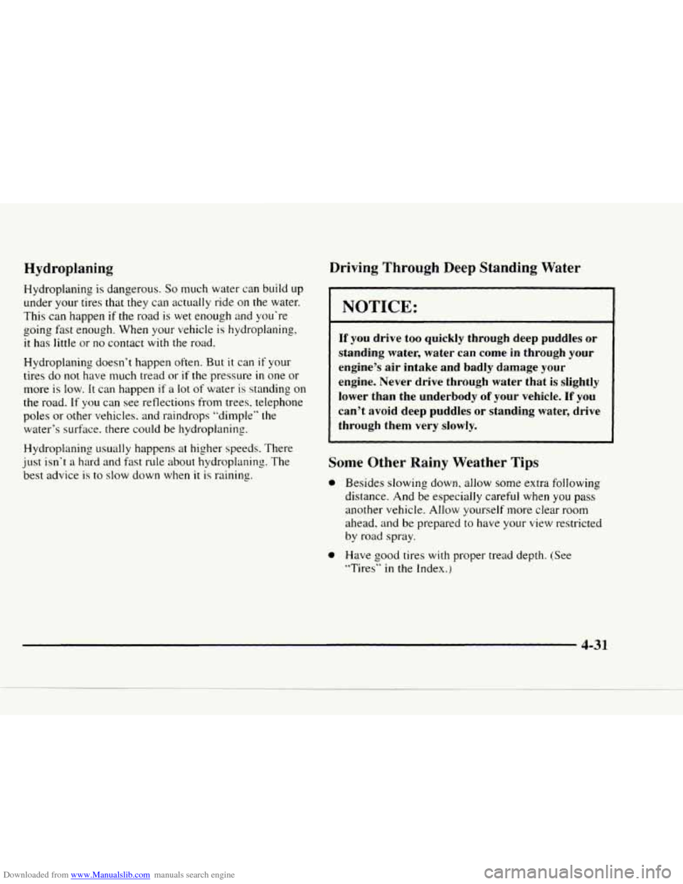 CHEVROLET BLAZER 1997 2.G Owners Manual Downloaded from www.Manualslib.com manuals search engine Hydroplaning
Hydroplaning is dangerous. So much water can build up
under your tires that they can actually ride
on the water.
This can CHEVROLET BLAZER 1997 2.G Owners Manual Downloaded from www.Manualslib.com manuals search engine Hydroplaning
Hydroplaning is dangerous. So much water can build up
under your tires that they can actually ride
on the water.
This can