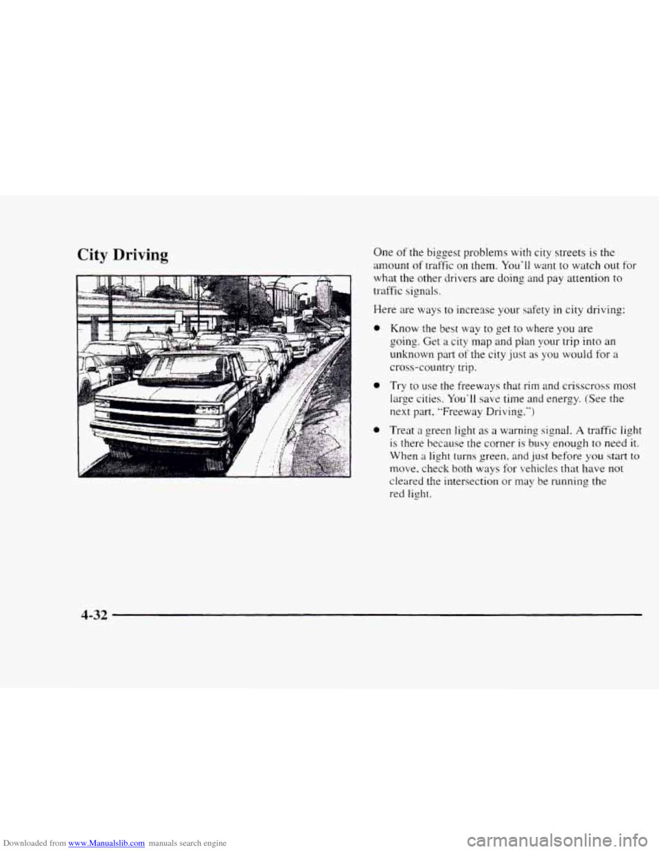 CHEVROLET BLAZER 1997 2.G Owners Manual Downloaded from www.Manualslib.com manuals search engine City Driving One of the biggest problems with city streets is the
amount of traffic on them. Youll want to watch out for
what the other dr CHEVROLET BLAZER 1997 2.G Owners Manual Downloaded from www.Manualslib.com manuals search engine City Driving One of the biggest problems with city streets is the
amount of traffic on them. Youll want to watch out for
what the other dr
