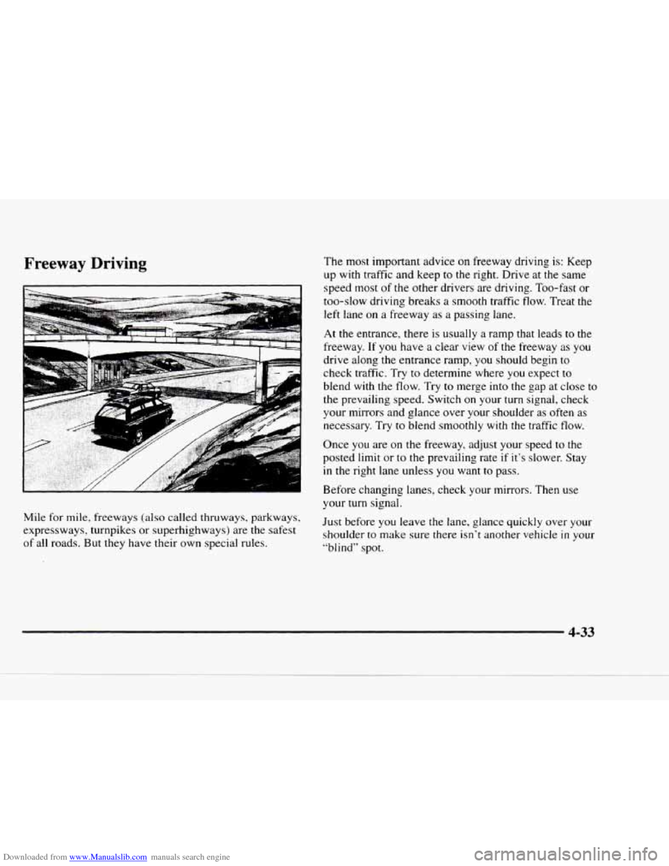 CHEVROLET BLAZER 1997 2.G Owners Manual Downloaded from www.Manualslib.com manuals search engine Freeway Driving
Mile for mile, freeways (also called thruways, parkways,
expressways, turnpikes or superhighways) are the safest
CHEVROLET BLAZER 1997 2.G Owners Manual Downloaded from www.Manualslib.com manuals search engine Freeway Driving
Mile for mile, freeways (also called thruways, parkways,
expressways, turnpikes or superhighways) are the safest
