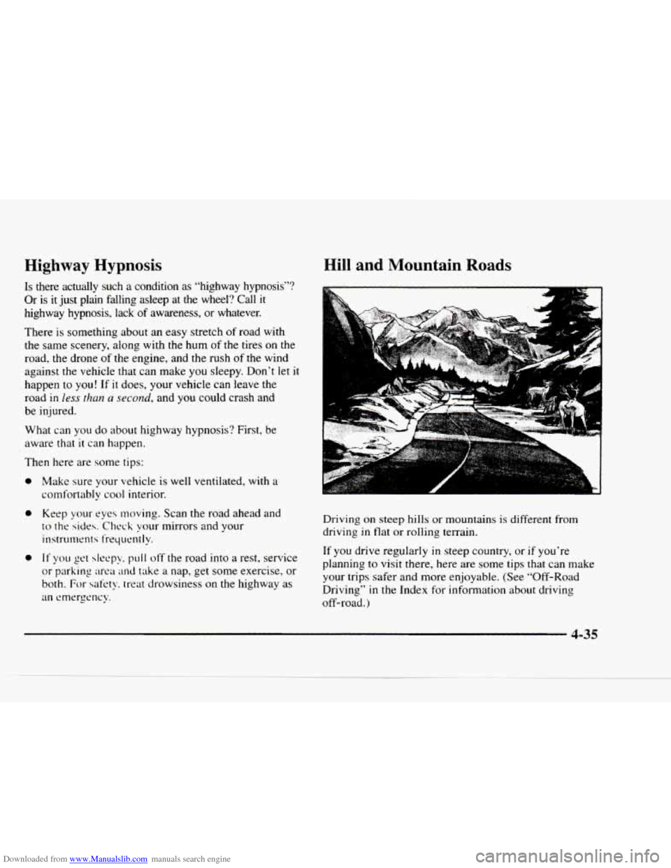 CHEVROLET BLAZER 1997 2.G Owners Manual Downloaded from www.Manualslib.com manuals search engine Highway  Hypnosis 
Is there  actually  such a condition as  “highway  hypnosis”? 
Or  is it just  plain  falling  asleep at  the  wheel?  C