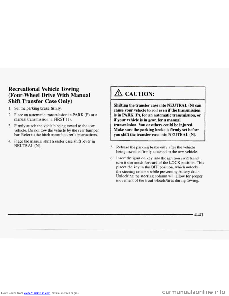 CHEVROLET BLAZER 1997 2.G Owners Manual Downloaded from www.Manualslib.com manuals search engine Recreational  Vehicle  Towing (Four-wheel  Drive  With  Manual 
Shift  Transfer 
Case Only) 
1. Set the parking  brake  firmly. 
2. Place an au