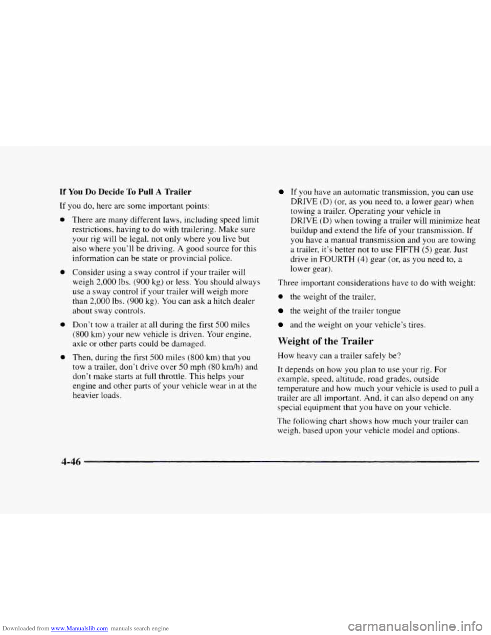 CHEVROLET BLAZER 1997 2.G Owners Manual Downloaded from www.Manualslib.com manuals search engine If You Do Decide To Pull A Trailer 
If you do,  here  are some important  points: 
a 
a 
a 
a 
There  are many  different  laws,  including  sp