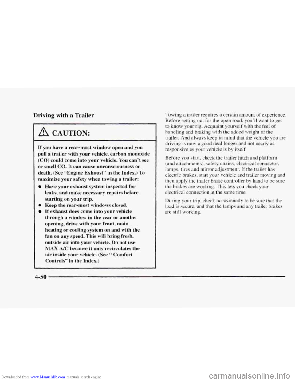 CHEVROLET BLAZER 1997 2.G Owners Manual Downloaded from www.Manualslib.com manuals search engine Driving  with a Trailer 
If you  have  a  rear-most  window  open  and  you 
pull  a  trailer  with  your  vehicle,  carbon  monoxide 
(CO) cou
