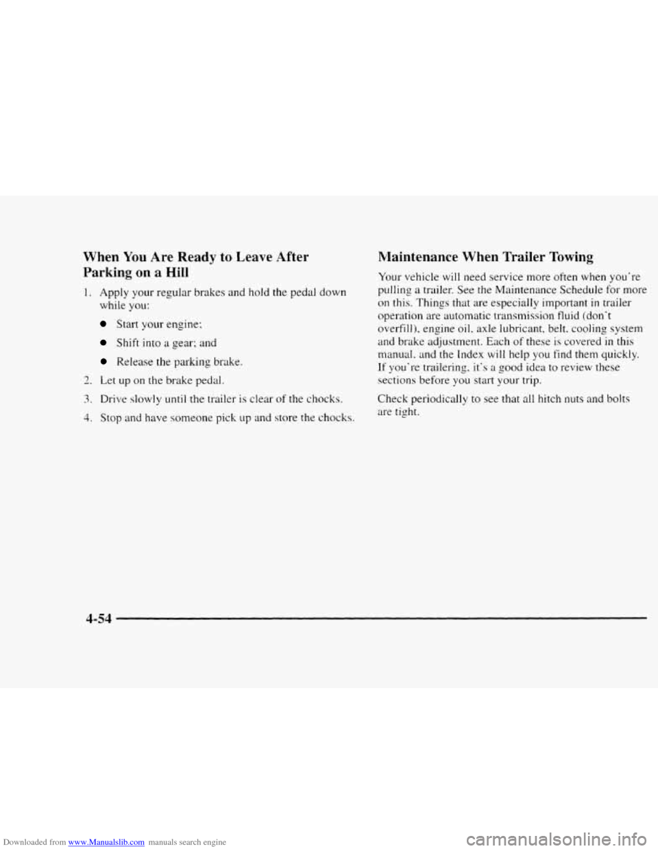 CHEVROLET BLAZER 1997 2.G Owners Guide Downloaded from www.Manualslib.com manuals search engine When You Are  Ready to Leave  After 
Parking 
on a Hill 
1. Apply your  regular brakes and hold the pedal  down 
whiie you: 
Start your  engine