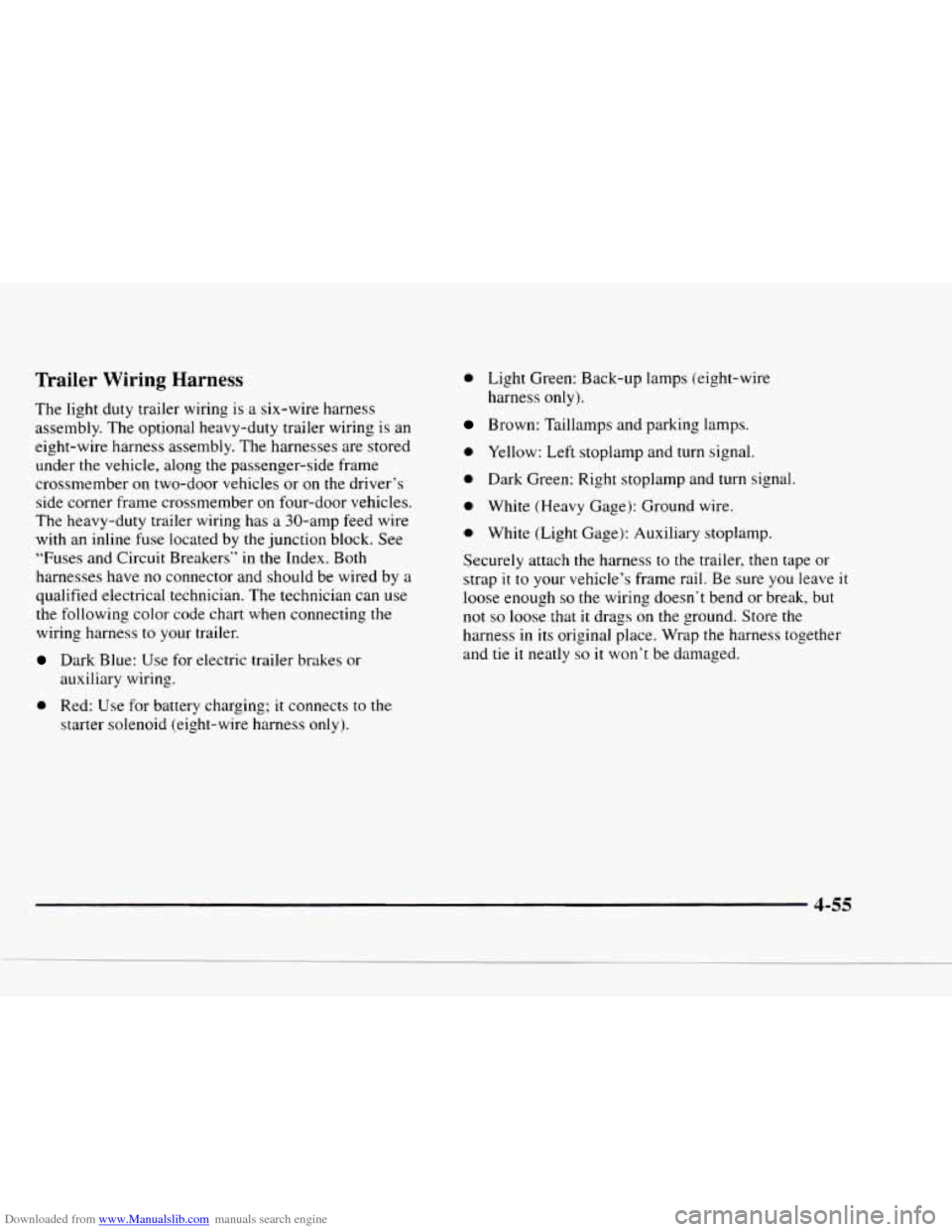 CHEVROLET BLAZER 1997 2.G Owners Manual Downloaded from www.Manualslib.com manuals search engine Trailer Wiring Harness 
The  light  duty  trailer wiring is a  six-wire  harness 
assembly.  The  optional  heavy-duty trailer wiring  is an 
e