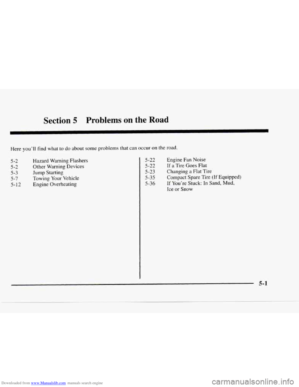 CHEVROLET BLAZER 1997 2.G Owners Manual Downloaded from www.Manualslib.com manuals search engine Section 5 Problems on the Road 
Here youll find what to do about  some problems  that can occur  on the road. 
5 -2 
5-2 
5-3 
5 -7 
5-12 
Haz