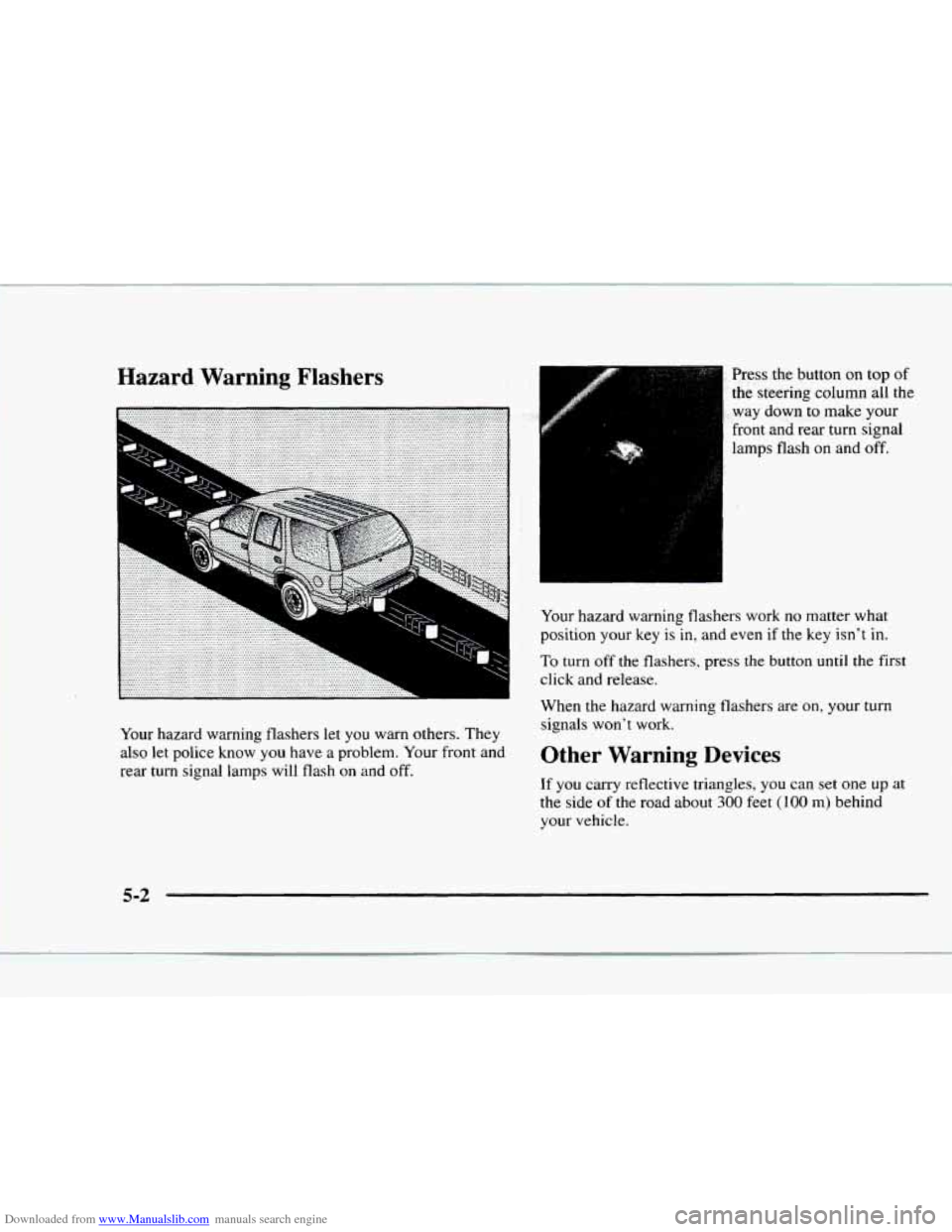 CHEVROLET BLAZER 1997 2.G Owners Manual Downloaded from www.Manualslib.com manuals search engine Hazard Warning Flashers 
Your hazard warning  flashers let you warn others. They 
also let police know you have a problem.  Your front and 
rea
