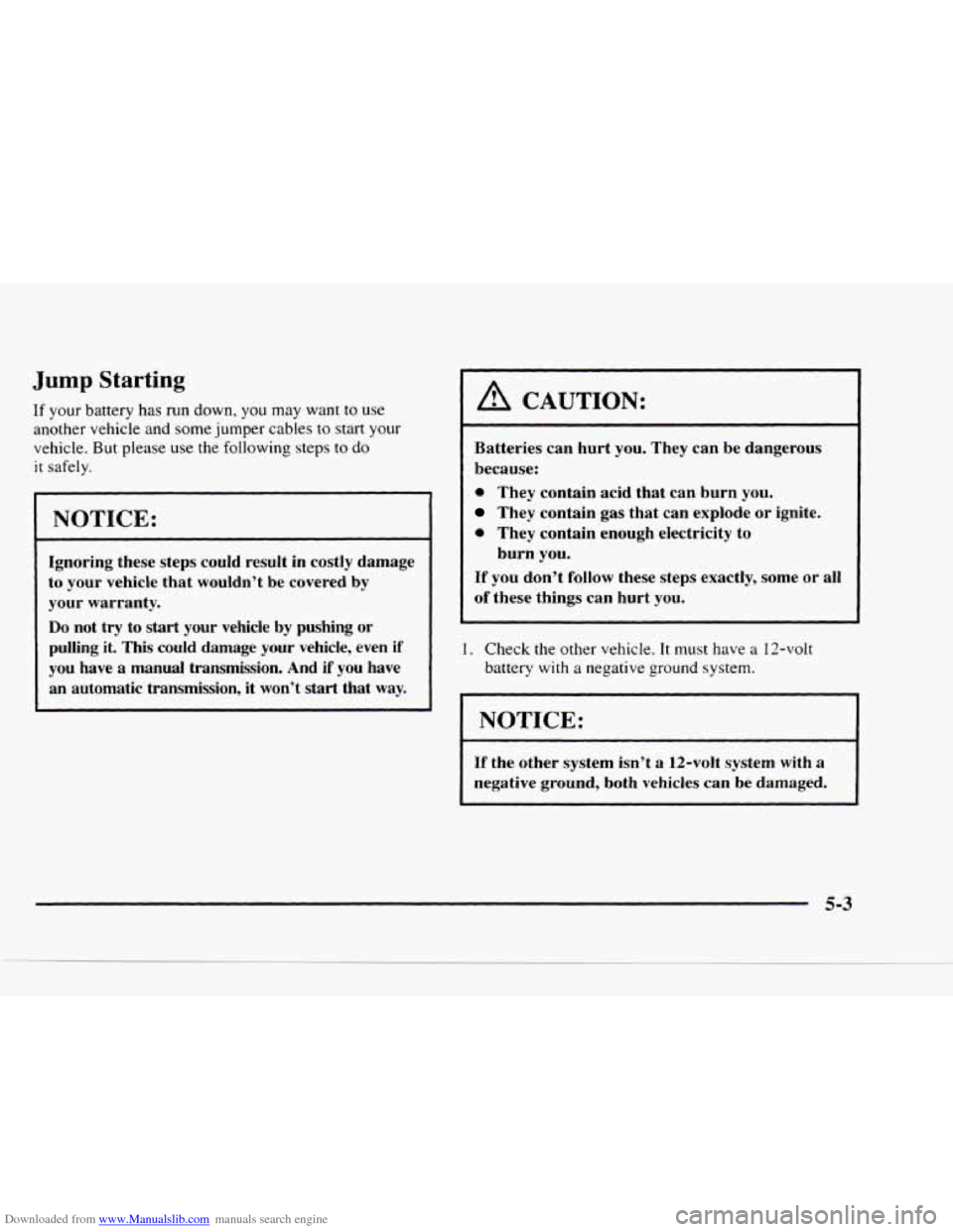 CHEVROLET BLAZER 1997 2.G Owners Manual Downloaded from www.Manualslib.com manuals search engine Jump Starting 
If your  battery  has  run  down, you  may  want to use 
another  vehicle  and some  jumper  cables to start  your 
vehicle. 
Bu