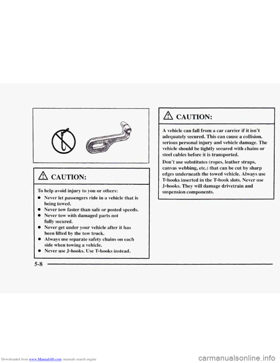 CHEVROLET BLAZER 1997 2.G Owners Manual Downloaded from www.Manualslib.com manuals search engine A CAUTION: 
To help  avoid  injury  to you or others: 
Never  let passengers  ride in a vehicle  that is 
Never tow faster  than  safe  or  pos