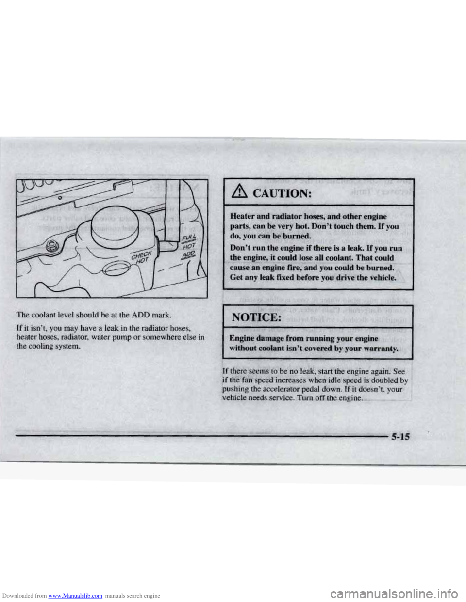 CHEVROLET BLAZER 1997 2.G Owners Manual Downloaded from www.Manualslib.com manuals search engine The coolant  level  should be at the ADD mark. 
If it isn’t, you may  have  a leak  in  the radiator h 
heater hoses, radiator,  water pump o