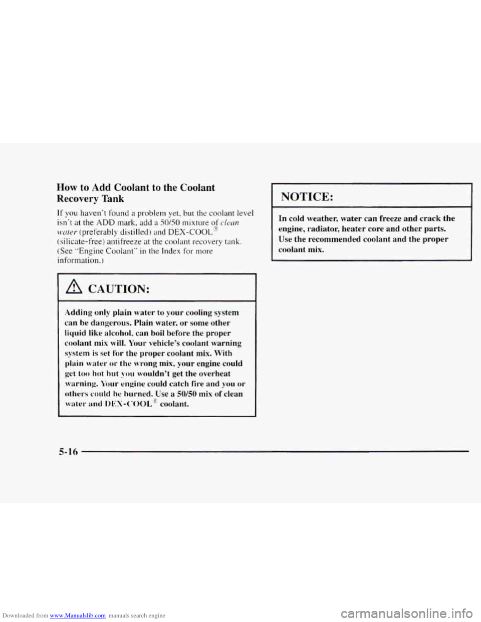 CHEVROLET BLAZER 1997 2.G Owners Manual Downloaded from www.Manualslib.com manuals search engine How to Add Coolant to the Coolant
Recovery Tank
If you haven‘t found a problem yet, but the coolant level
isn‘t at the ADD mark, add CHEVROLET BLAZER 1997 2.G Owners Manual Downloaded from www.Manualslib.com manuals search engine How to Add Coolant to the Coolant
Recovery Tank
If you haven‘t found a problem yet, but the coolant level
isn‘t at the ADD mark, add