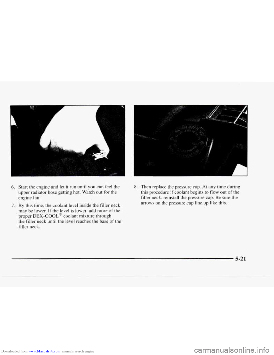 CHEVROLET BLAZER 1997 2.G Owners Manual Downloaded from www.Manualslib.com manuals search engine A
6. Start the engine and let it run until you can feel the
upper radiator hose getting
hot. Watch out for the
engine fan.
7. By this CHEVROLET BLAZER 1997 2.G Owners Manual Downloaded from www.Manualslib.com manuals search engine A
6. Start the engine and let it run until you can feel the
upper radiator hose getting
hot. Watch out for the
engine fan.
7. By this