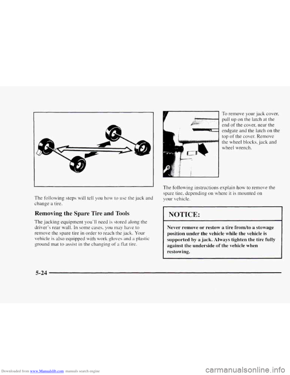 CHEVROLET BLAZER 1997 2.G Owners Manual Downloaded from www.Manualslib.com manuals search engine The following  steps will tell you how to use the jack and 
change a tire. 
Removing the  Spare Tire and Tools 
The  jacking  equipment youll 