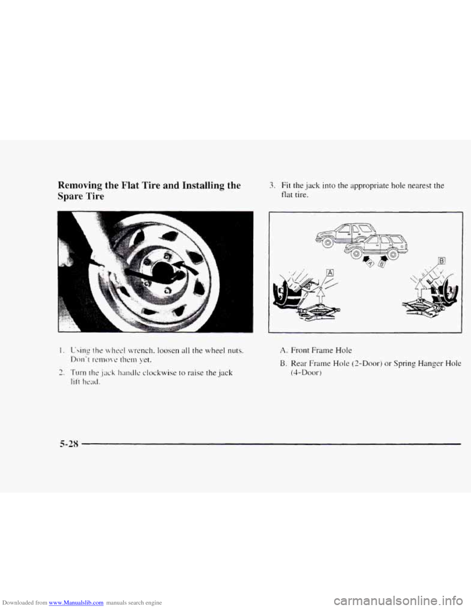 CHEVROLET BLAZER 1997 2.G Owners Manual Downloaded from www.Manualslib.com manuals search engine Removing  the  Flat  Tire  and  Installing  the Spare  Tire 3.  Fit the jack into  the appropriate  hole nearest the 
tlat tire. 
& 
E 
i 
L 
A