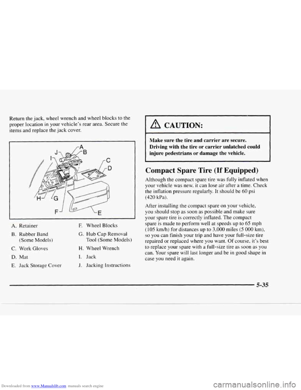 CHEVROLET BLAZER 1997 2.G Owners Manual Downloaded from www.Manualslib.com manuals search engine Return the  jack,  wheel wrench  and wheel  blocks to the 
proper  location 
in your  vehicle’s  rear  area.  Secure  the 
items  and replace