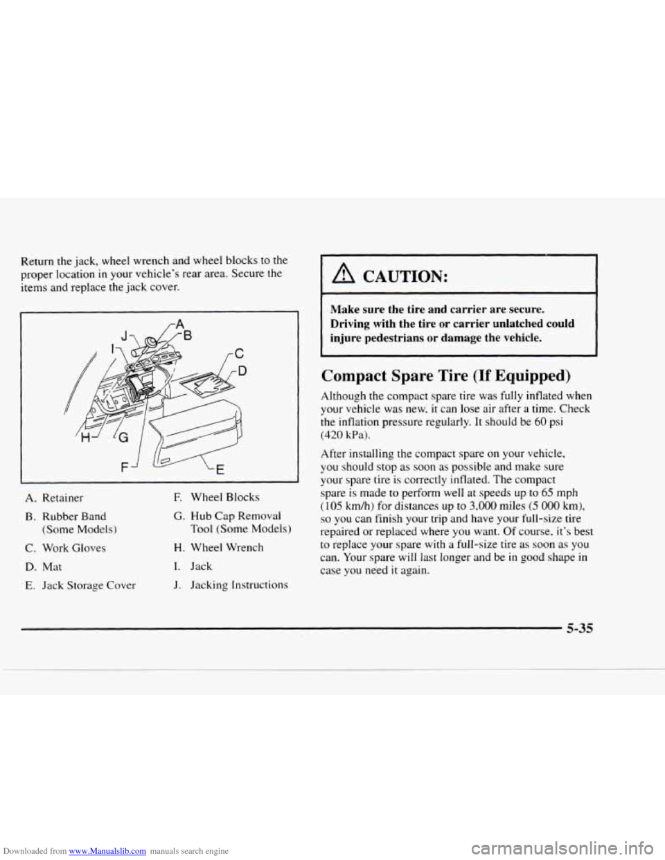 CHEVROLET BLAZER 1997 2.G Service Manual Downloaded from www.Manualslib.com manuals search engine Return the  jack,  wheel wrench  and wheel  blocks to the 
proper  location 
in your  vehicle’s  rear  area.  Secure  the 
items  and replace