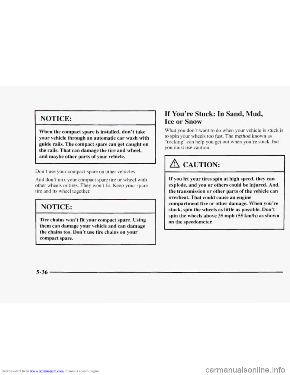 CHEVROLET BLAZER 1997 2.G Owners Manual Downloaded from www.Manualslib.com manuals search engine NOTICE: 
When  the  compact  spare is installed,  don’t  take 
your  vehicle  through  an  automatic  car  wash  with 
guide  rails.  The  co