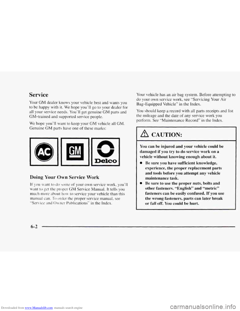 CHEVROLET BLAZER 1997 2.G Owners Manual Downloaded from www.Manualslib.com manuals search engine Service 
Your GM dealer knows your  vehicle best and wants  you 
to  be  happy  with it. We  hope  you’ll 
go to your dealer  for 
all your s