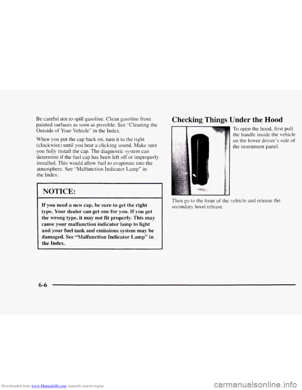 CHEVROLET BLAZER 1997 2.G Service Manual Downloaded from www.Manualslib.com manuals search engine Be careful not to spill  gasoline.  Clean  gasoline  from 
painted  surfaces  as  soon as  possible.  See  "Cleaning  the 
Outside 
of Your  Ve