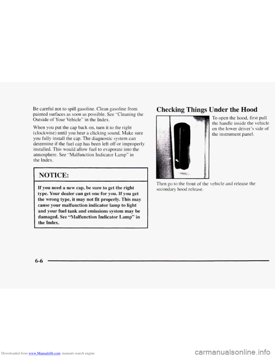 CHEVROLET BLAZER 1997 2.G Owners Manual Downloaded from www.Manualslib.com manuals search engine Be careful not to spill  gasoline.  Clean  gasoline  from 
painted  surfaces  as  soon as  possible.  See  "Cleaning  the 
Outside 
of Your  Ve