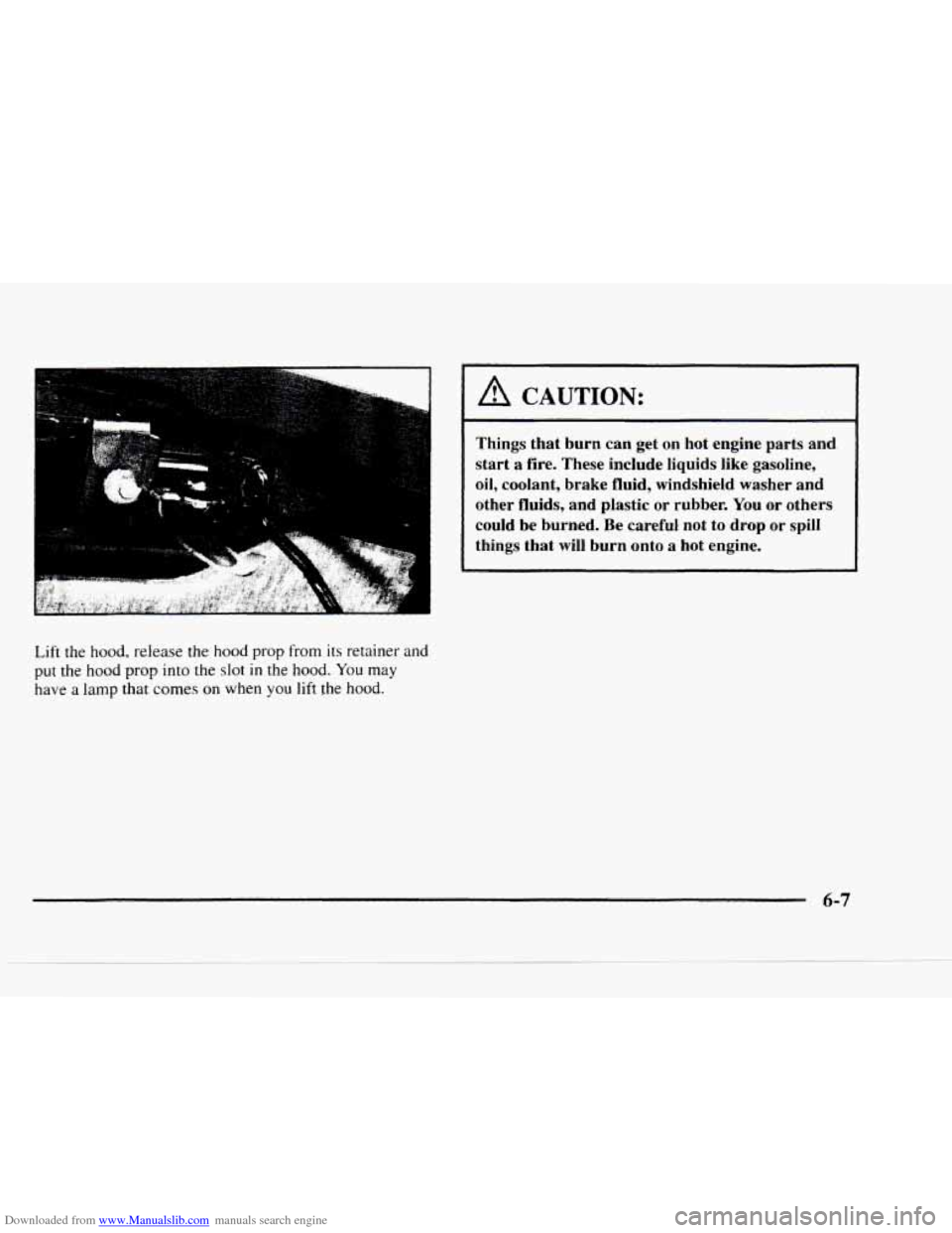 CHEVROLET BLAZER 1997 2.G Owners Manual Downloaded from www.Manualslib.com manuals search engine Lift the hood,  release  the  hood prop from  its retainer and 
put the hood prop into  the  slot in the hood. You may 
have a lamp  that  come