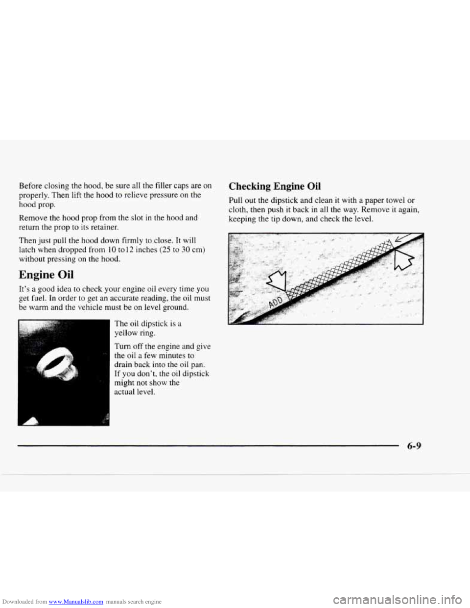 CHEVROLET BLAZER 1997 2.G Service Manual Downloaded from www.Manualslib.com manuals search engine Before closing the hood, be  sure  all the filler  caps  are on 
properly.  Then lift the hood to relieve  pressure on the 
hood  prop. 
Remove
