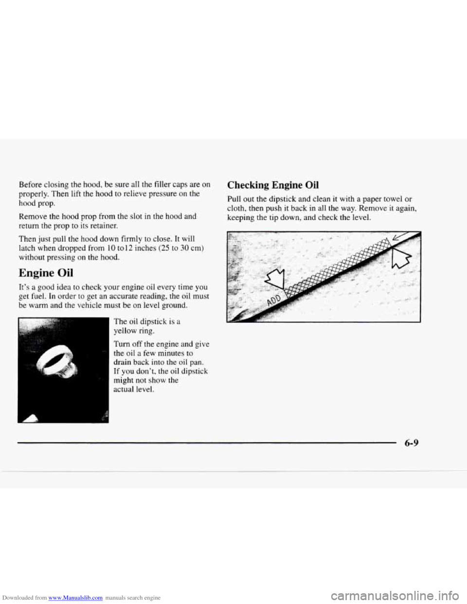 CHEVROLET BLAZER 1997 2.G Service Manual Downloaded from www.Manualslib.com manuals search engine Before closing the hood, be  sure  all the filler  caps  are on 
properly.  Then lift the hood to relieve  pressure on the 
hood  prop. 
Remove