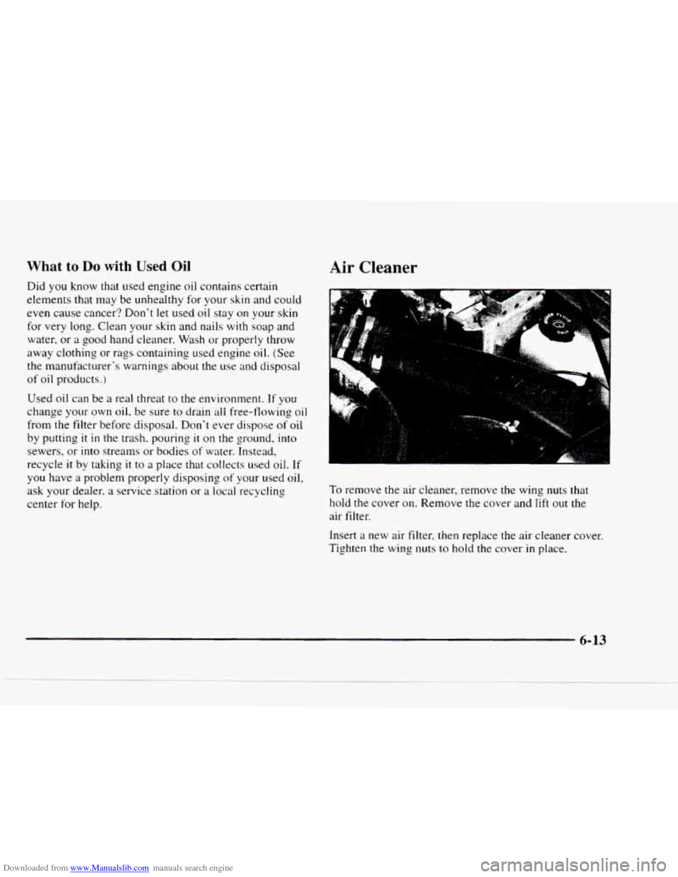 CHEVROLET BLAZER 1997 2.G Owners Manual Downloaded from www.Manualslib.com manuals search engine What to Do with Used Oil 
Did you know that used engine oil contains  certain 
elements  that may  be  unhealthy  for your  skin and  could 
ev